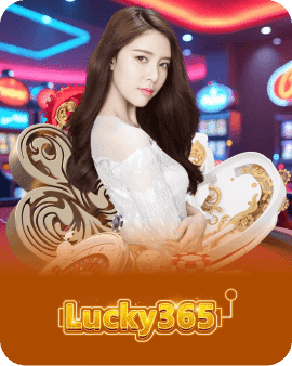 Lucky365 คาสิโนค่ายดัง
